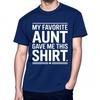 Daily Wear Summer Women T Shirt My Favorite Aunt Gave Me This Shirt Short Sleeve Relaxed Fit Oneck Tees Cotton Tshirt For Men