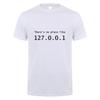 Funny IP Address T Shirt Men Summer Short Sleeve Cotton There's No Place Like 127.0.0.1 Computer Geek Comedy Tshirt Tops OT-852