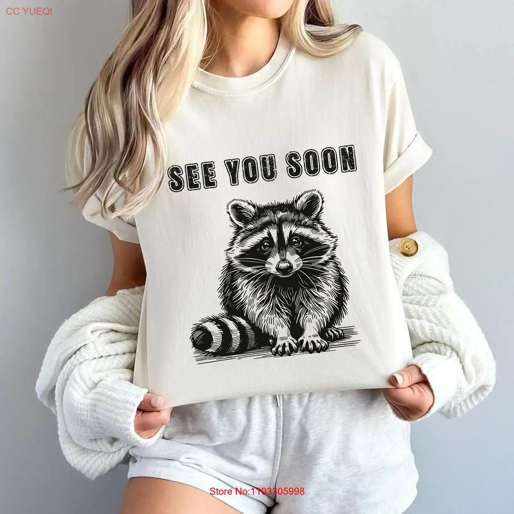 See You Soon Racoon T Shirt Possum Funny Meme Weirdcore Clothing Sarcastic Vintage Unisex Comfortable Homme Stylish