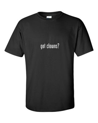 Got Clowns ? T-Shirt Black White Funny Gift Tee Shirt Cotton S-5XL