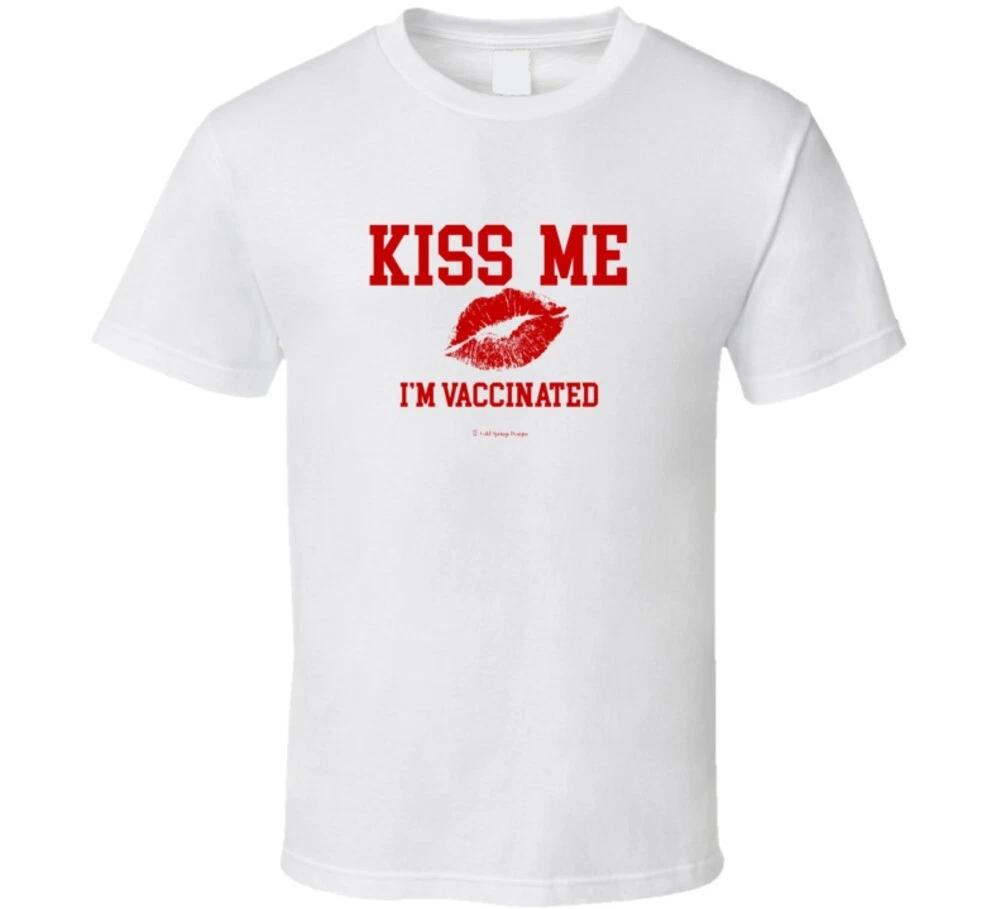 Kiss Me I m Vaccinated Funny Gift Vaccination Vaccine T Shirt S
