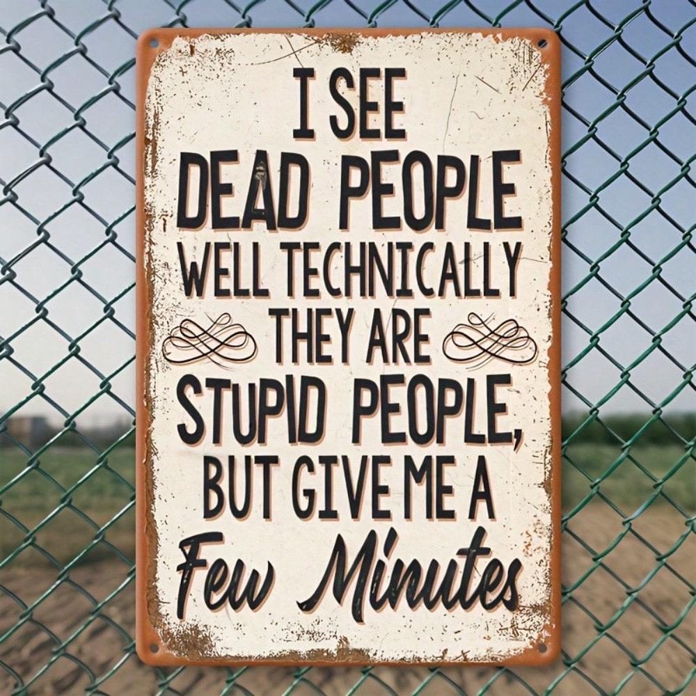 Vintage Metal Tin Sign I See Dead People Funny Wall Decor for Home Bar Garage 20x20
