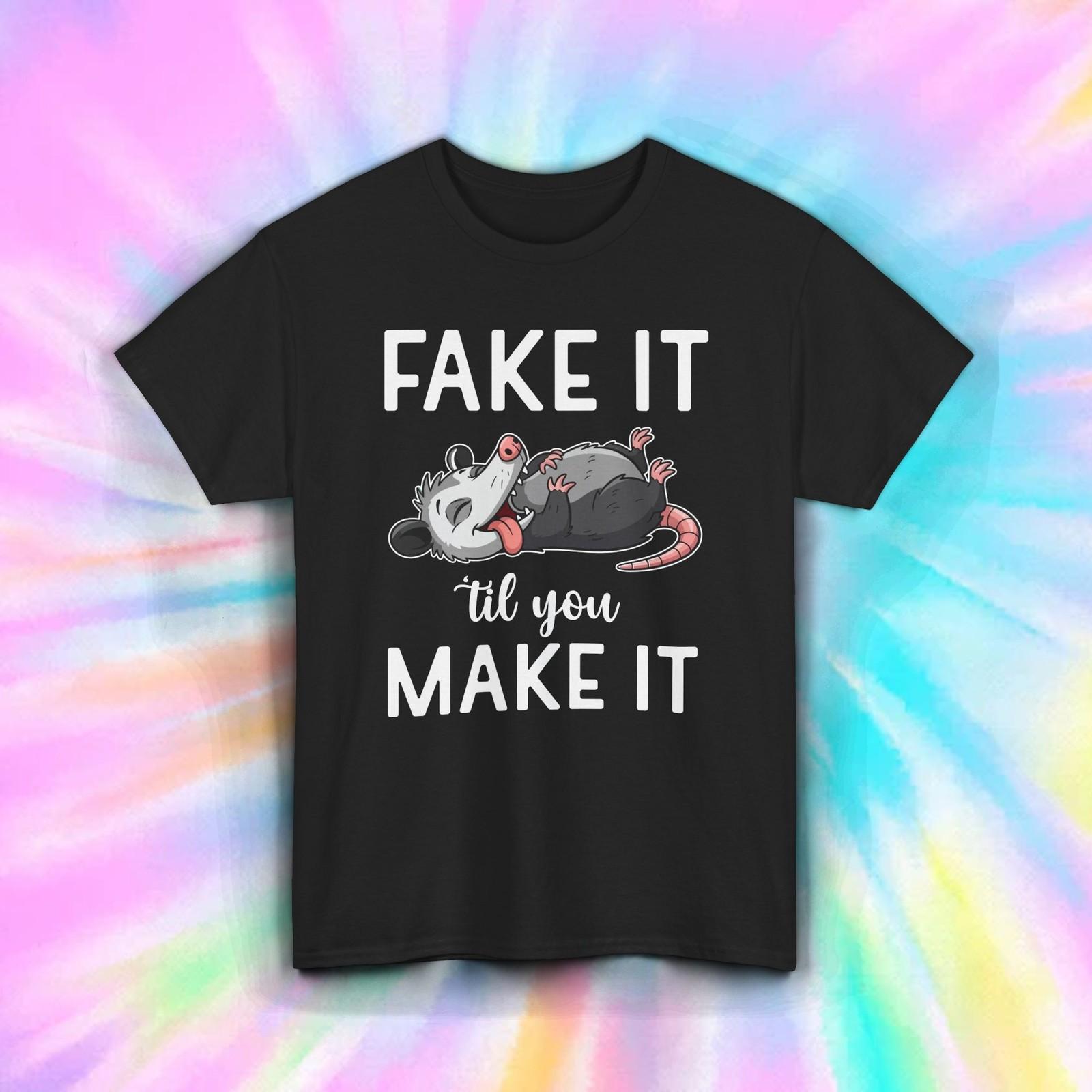 Funny Opossum Shirt | Fake It Til You Make It Humor Lazy Animal Tee S-5XL XXXXL