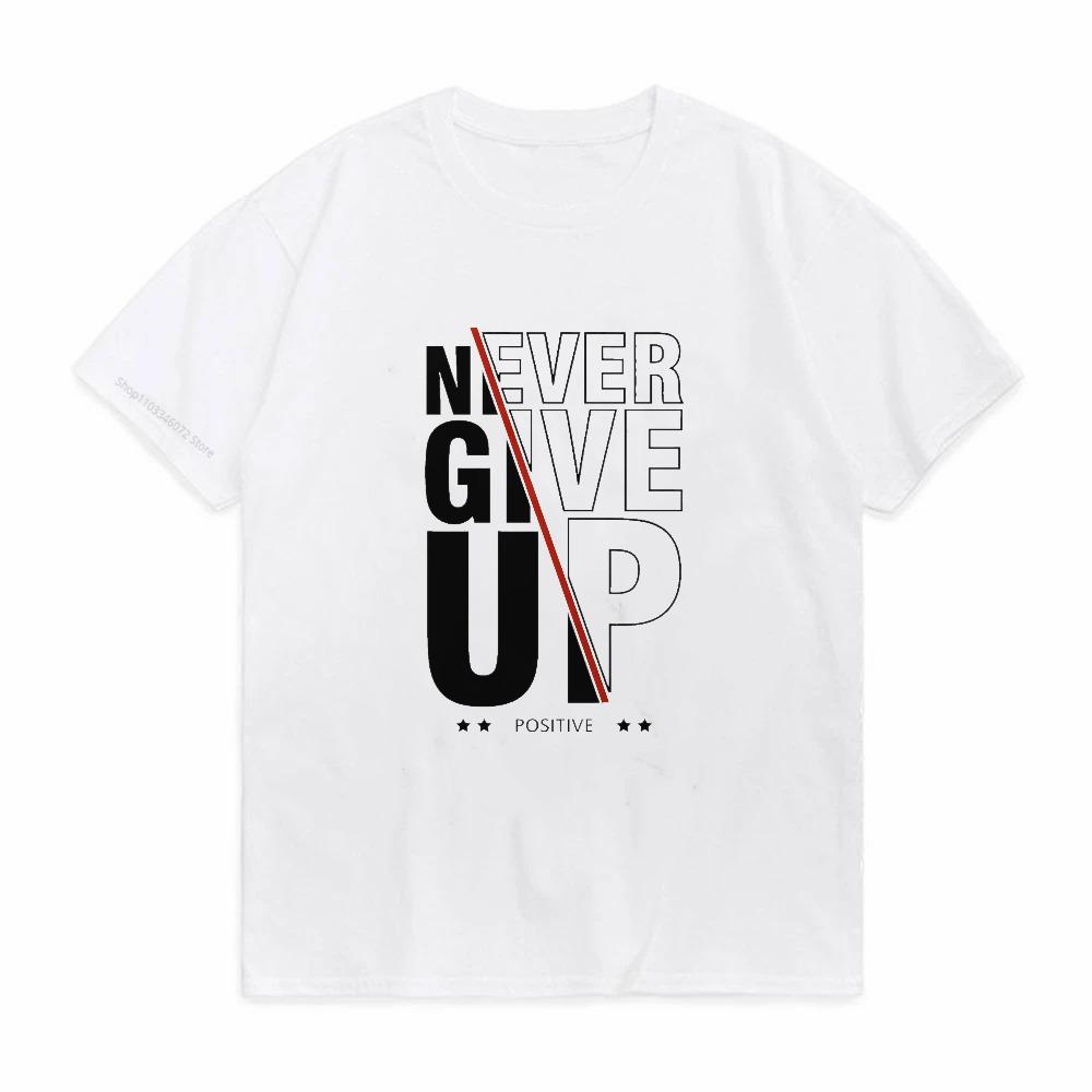 Never Give Up Letter Print TShirt Fashion Causal Round Neck Short Sleeved Tshirt Summer Unisex Street Style Oneck Tees
