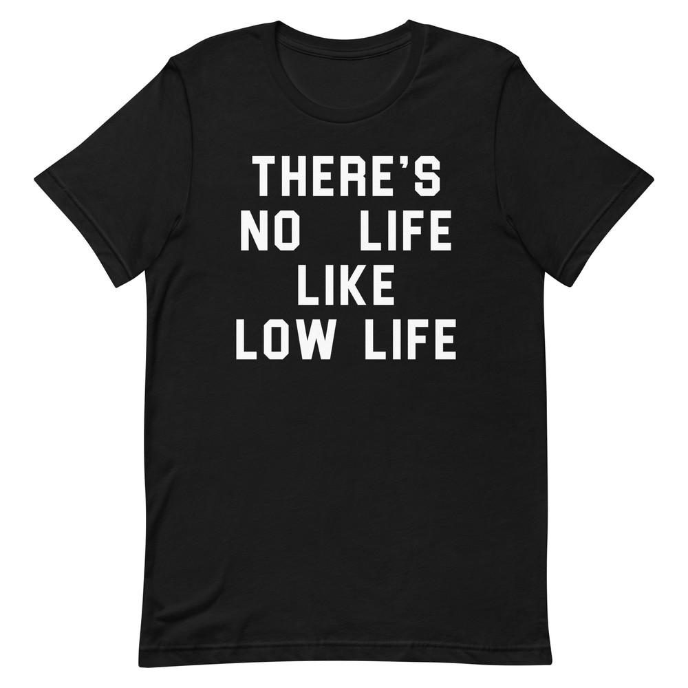 There s No Life Like Low Life 70s Slogan Graphic Tee Shirt Unisex t-shirt Unisex T-Shirt M