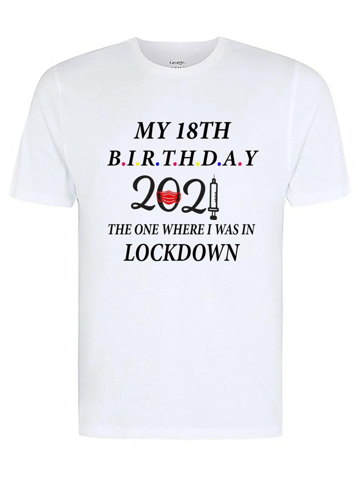 My 18th birthday Lockdown 2021 Unisex/Adult/T-Shirt/Novelty/Lockdown/ M