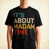 It'S About Madam Time Kamala Harris 2024 President Womens T-Shirt