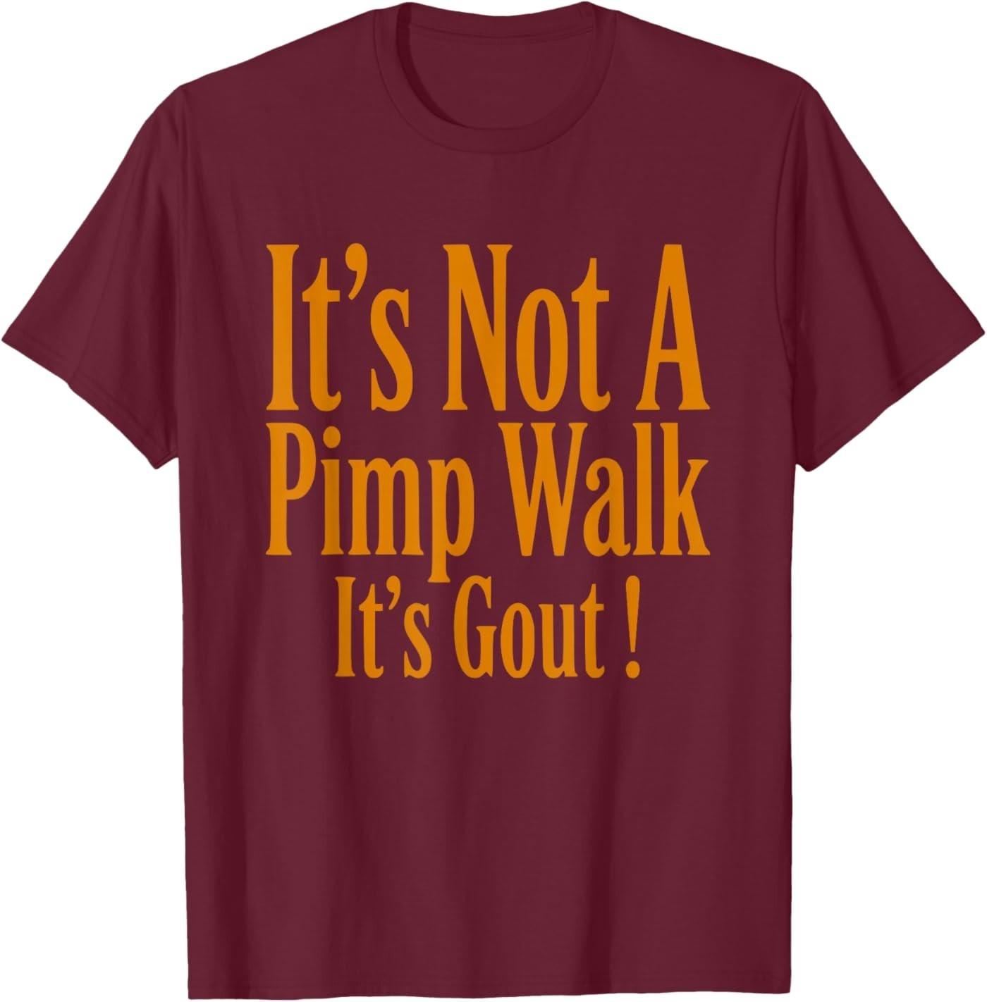 Funny Medical Sarcastic Joke Its Not Pimp Walk Its Gout T-Shirt S разноцветный