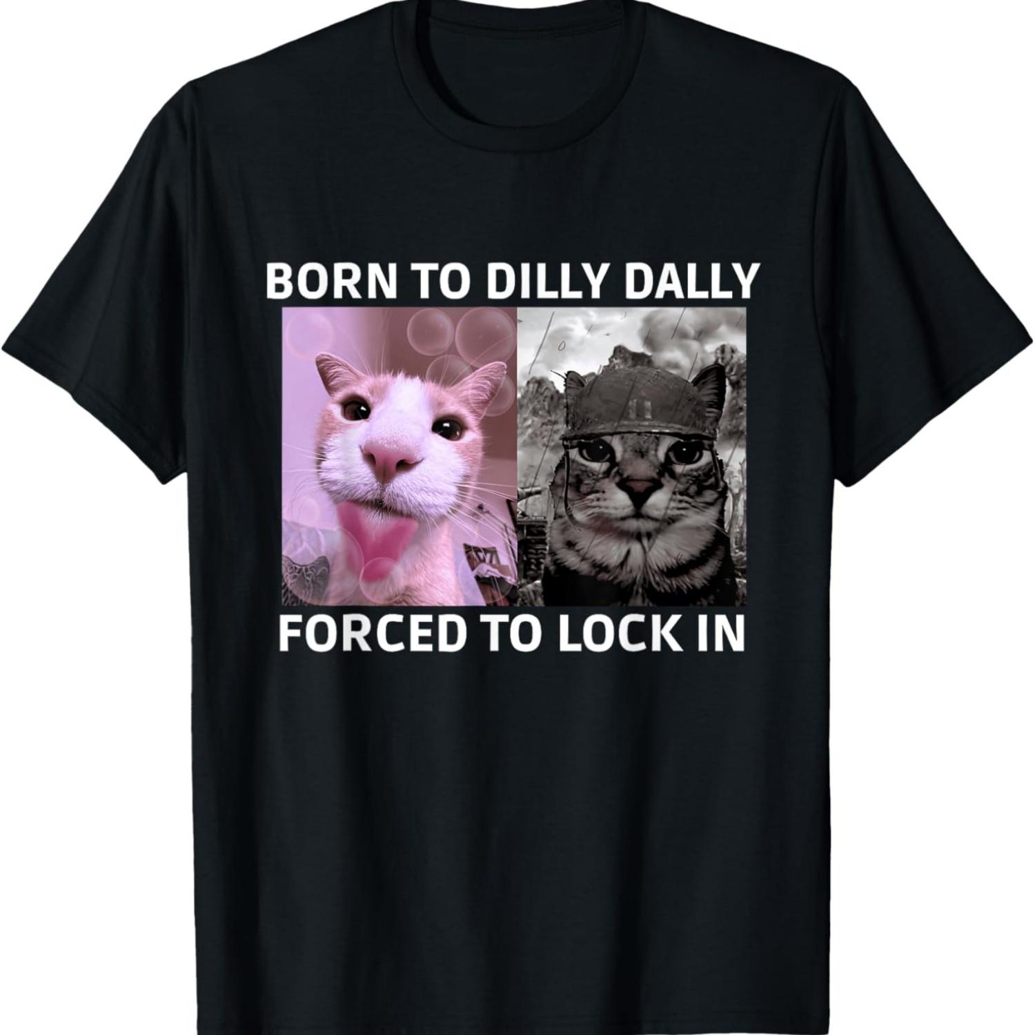 Born To Dilly Dally Forced To Lock In Cat Meme T-Shirt(3) S чёрный