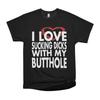 I Love Sucking Dicks With My Butthole Tee Classic NWT Gildan S-5XL T-Shirt Unisex T-Shirt