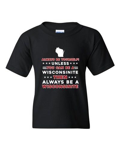 Always Be Yourself Unless You Can Be An Wisconsinite DT Youth Kids T-Shirt Tee Unisex T-Shirt S