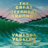 The Great Offshore Grounds by Vanessa Veselka Paperback Book 9781474614283
