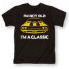 I'm Not Old I'm Classic. Funny Mustang Muscle Car Gift T Shirt. New 100% Cotton Short Sleeve O-Neck T-shirt Casual Mens Top -...