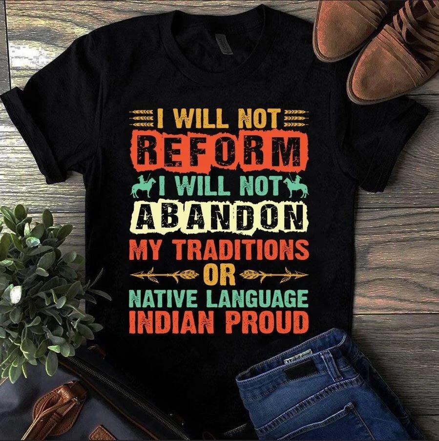 I Will Not Reform I Will Not Abandon My Traditions or Native Language Men s and Women s T-shirts M