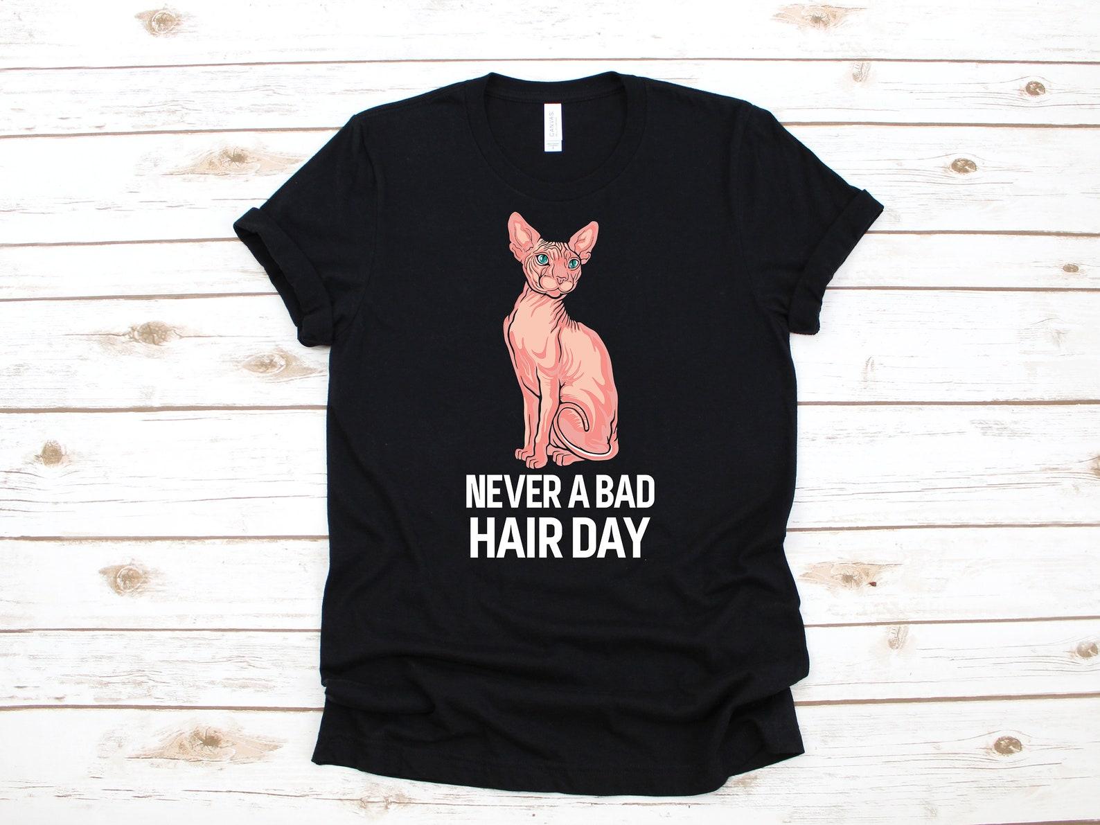 Never A Bad Hair Day Sphynx Cat T-Shirt, Funny Sphynx Pun Tank Top, Hairless Cat T-shirt, T-shirt,T-shirt, T-shirt S