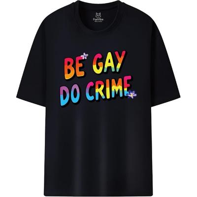 Fun Vibe Be Gay Do Crime Unisex Word Pattern T-Shirt