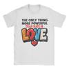 The Only Thing More Powerful Than Hate is Love TShirt Summer  Cotton TShirts For Men Hip Hop Custom DIY Tshirt Vintage Tees