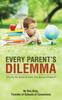 The Every Parent's Dilemma : Why Do We Ignore Schools That Nurture Children? Book