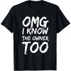 Omg I Know The Owner Too Cool Present Funny Friends Unisex TShirt Woman Man Summer Fashion Casual Cotton Graphic Streetwear