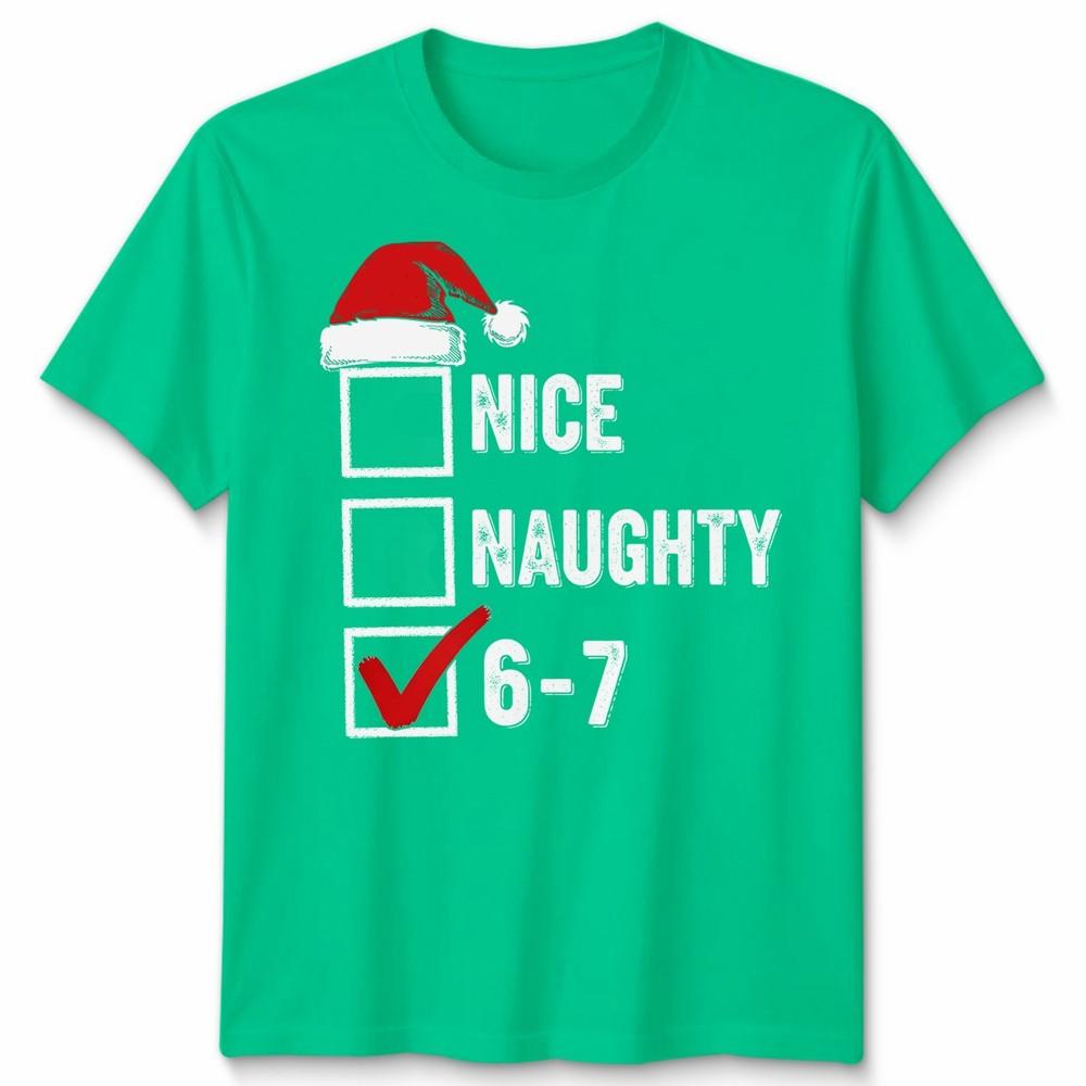 Nice Naughty 67 Christmas Humor Holidays Unisexs Tshirt Unisexs Tee Graphic Tee S
