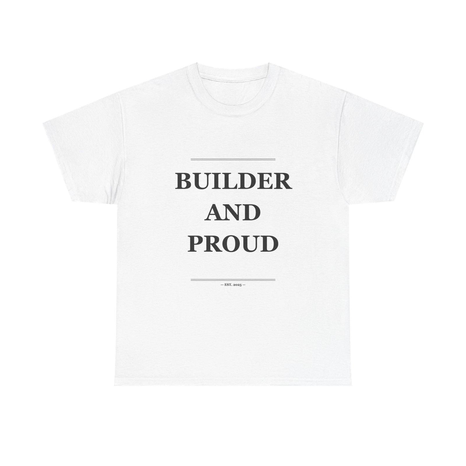 Builder And Proud - Funny Unisex T-Shirt Gift Idea S