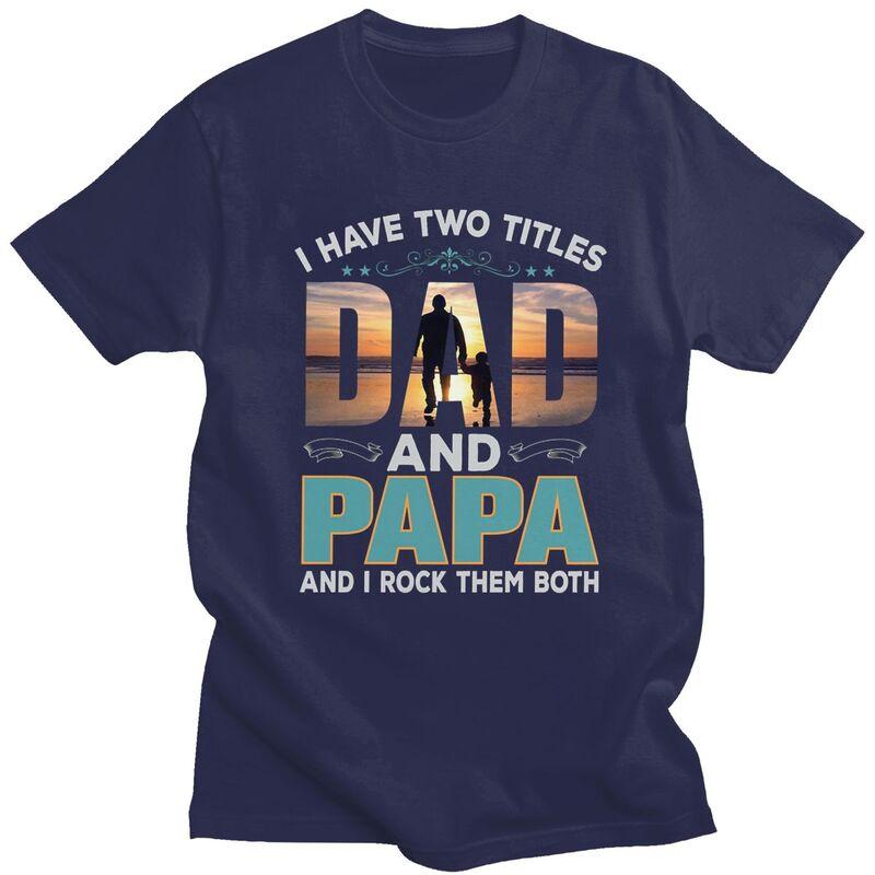 Custom Two Titles Dad And Papa Tshirt for Men Short Sleeve Leisure T Shirt Fathers Day Gift Tshirts Slim Fit 100 Cotton Tee