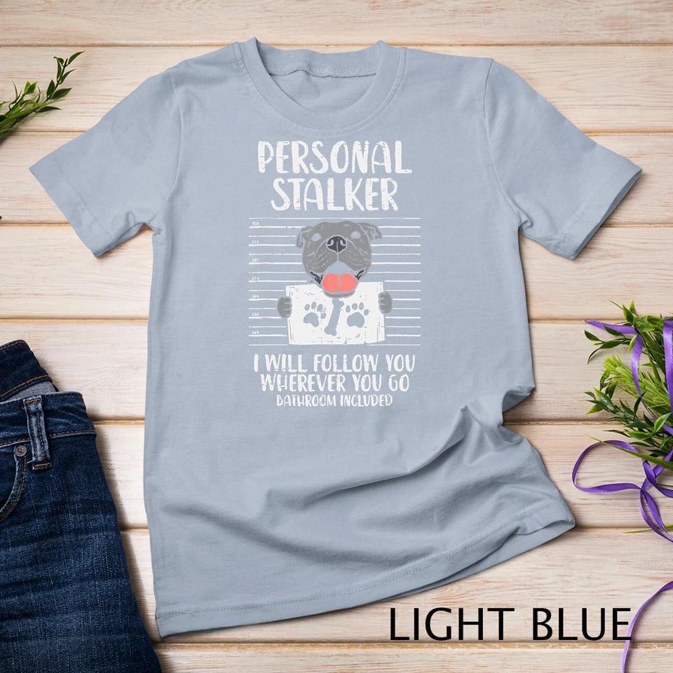 Personal Stalker Pitbull Funny Pittie Dog Lover Owner Gift Unisex T-shirt 5 S