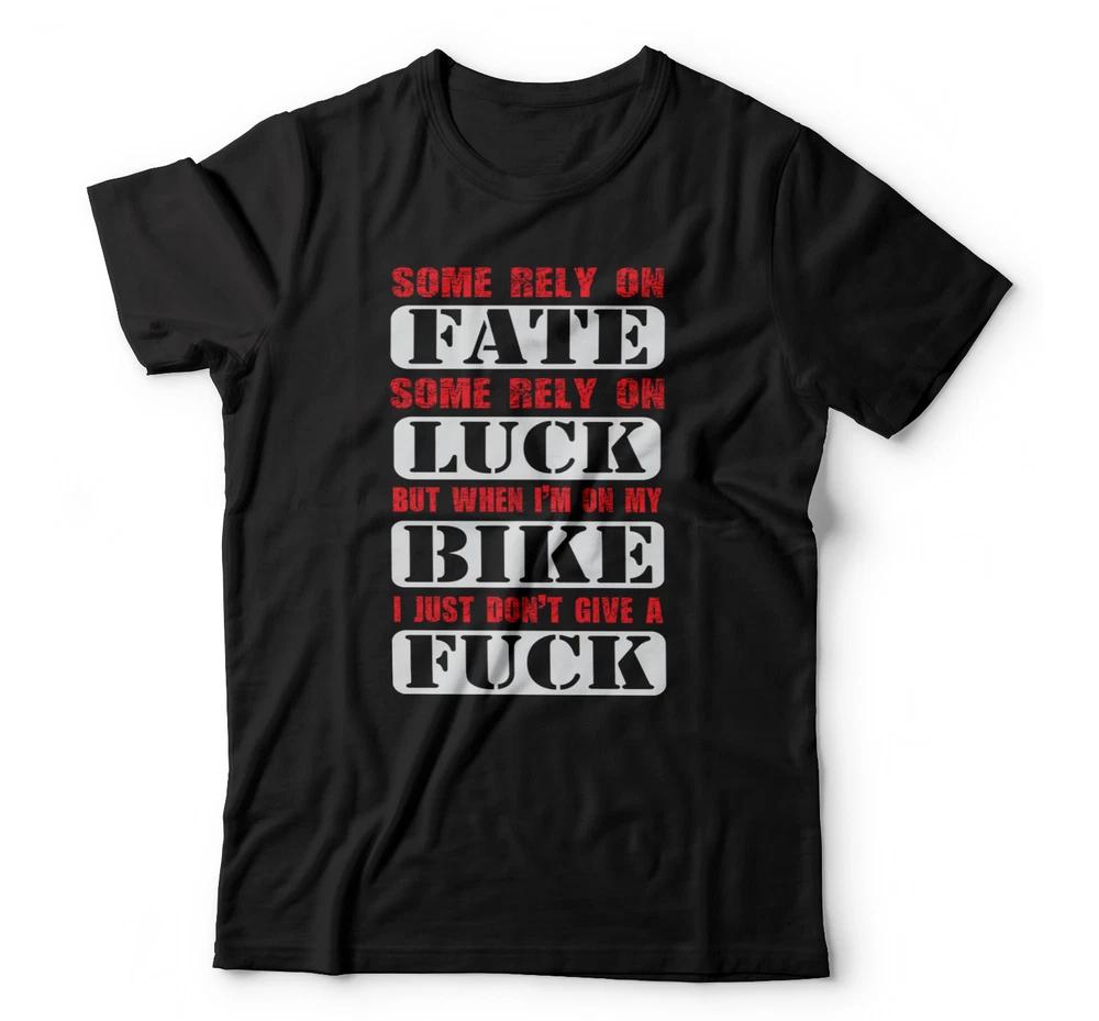 Funny quote 100 cotton TShirt short sleeve Some rely on fate some rely on L