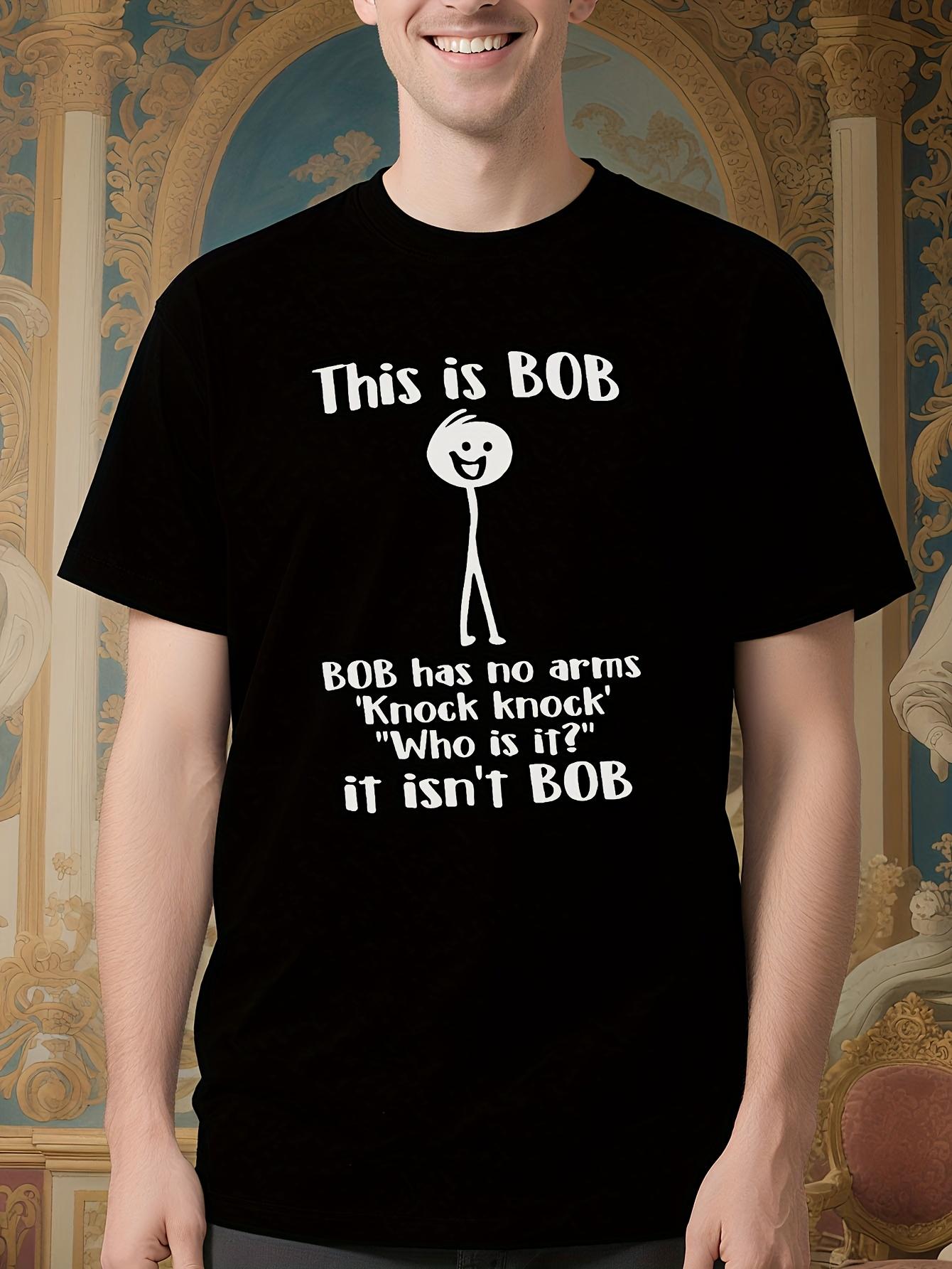 Funny This Is Bob. Bob Has No Arms Sarcastic Novelty Tshi... S