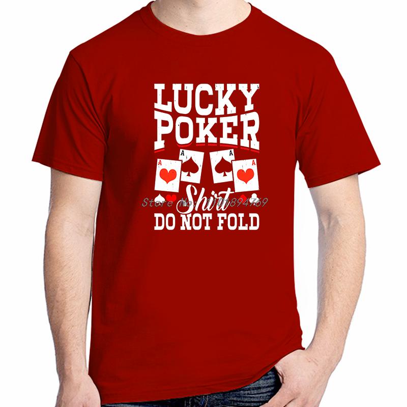 Lucky Poker Shirt Do Not Fold Funny Poker Card Fashion Tops Tshirt New Arrival Goods Graphic T Shirts Cotton Printed Tshirt