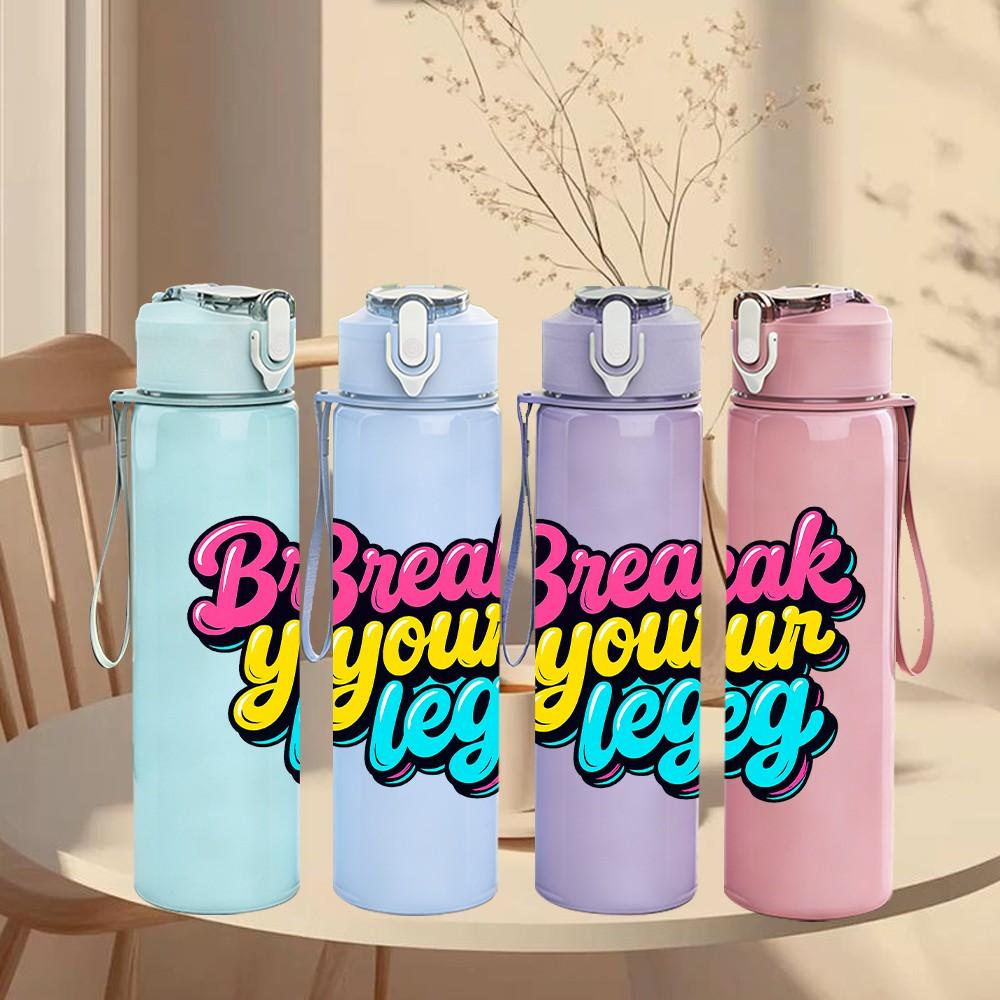 1PC Break Your Leg Letter Print 750ml Color Plastic Sports Water Bottle Leakproof Flip Straw Lid Suitable for Sports Office Home Use