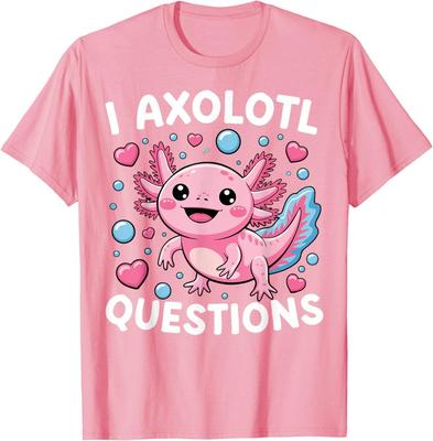 I Axolotl Questions Girl Teen Toddler Gifts Tees Funny  Unisex T-Shirt Mens Womens Tees Top