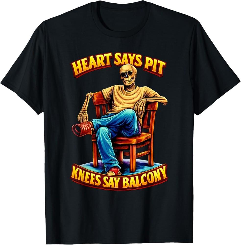 Heart Says Pit Knees Say Balcony T‑Shirt M