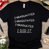 I Did It Funny Misspelled Graduation T Shirt, Humorous Senior Grad Tee, Sarcastic Class Of 2025 Top, Witty Graduate Comfort Colors Tshirt