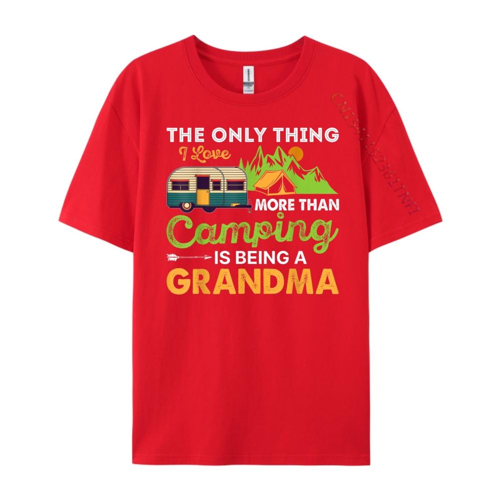 The Only Thing I Have More Than Camping Is Being Grandma Men T Shirts High Quality Unisex T Shirt Halloween S