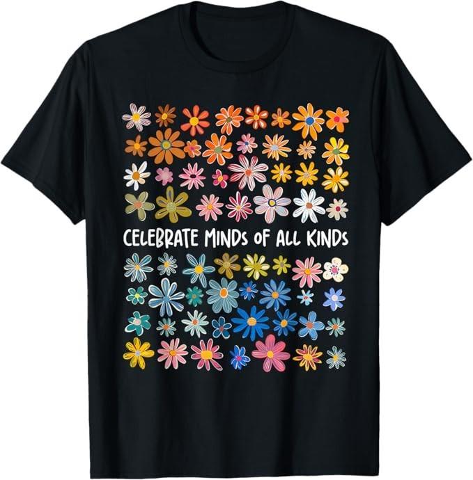 

Celebrate Minds of All Kinds Flowers Neurodiversity Autism T-Shirt L
