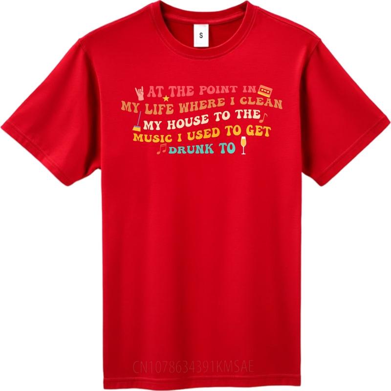 

Daily Wear Summer For Him tshirt At The Point In My Life Where I Clean My House To The Music I Used To Get Drunk To Short as the picture189