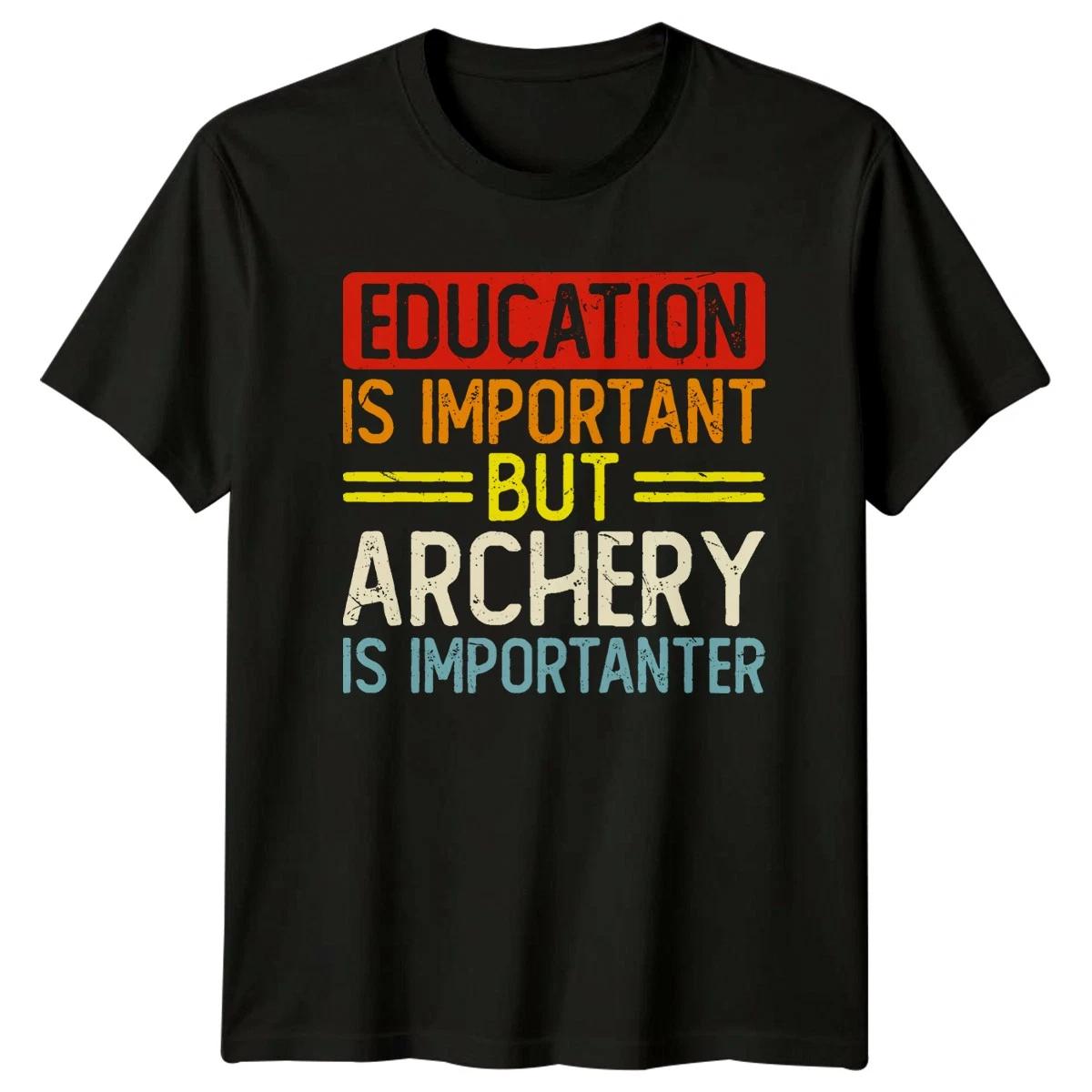 Education Is Important But Archery T-Shirt Archery Humor Gift For Him And Her XXL