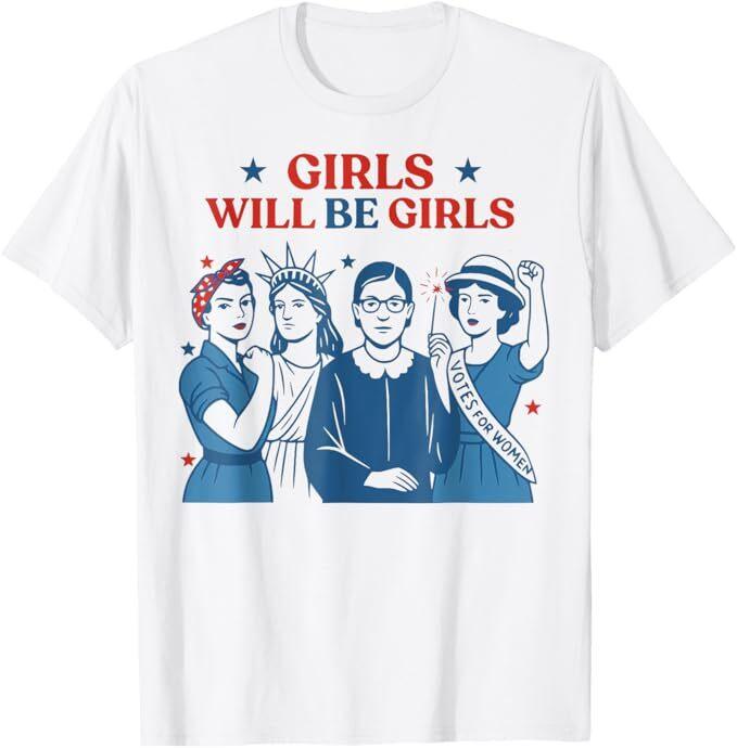

Girl Will be Girls Patriotic Feminist 4th of July Womens T-Shirt XL