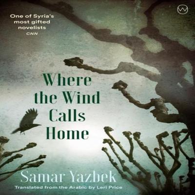 Where the Wind Calls Home by Samar Yazbek Paperback Book 9781642861358