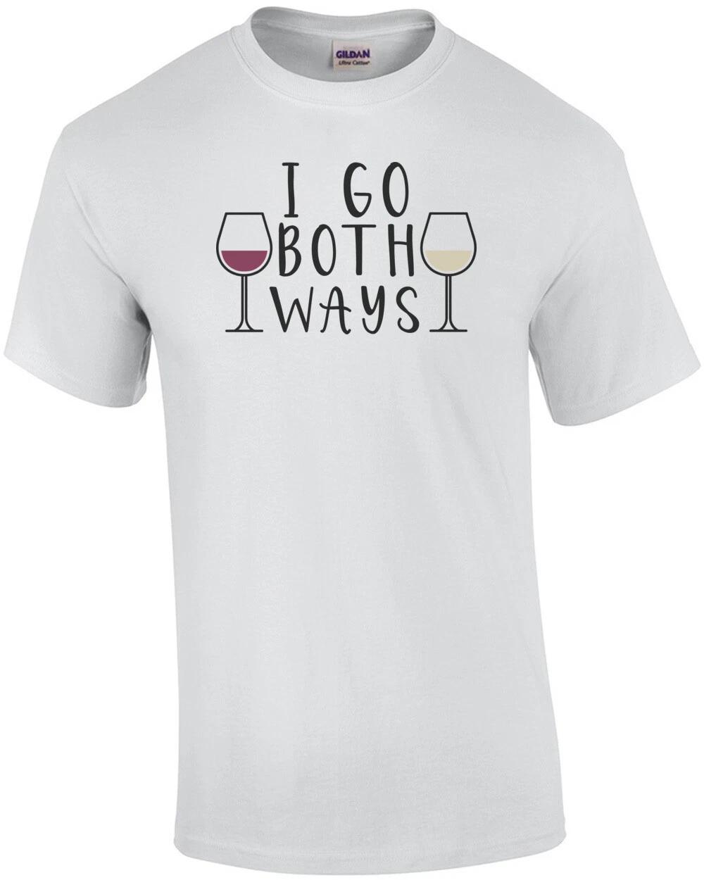 I go both ways - White and Red Wine T-Shirt 3XL