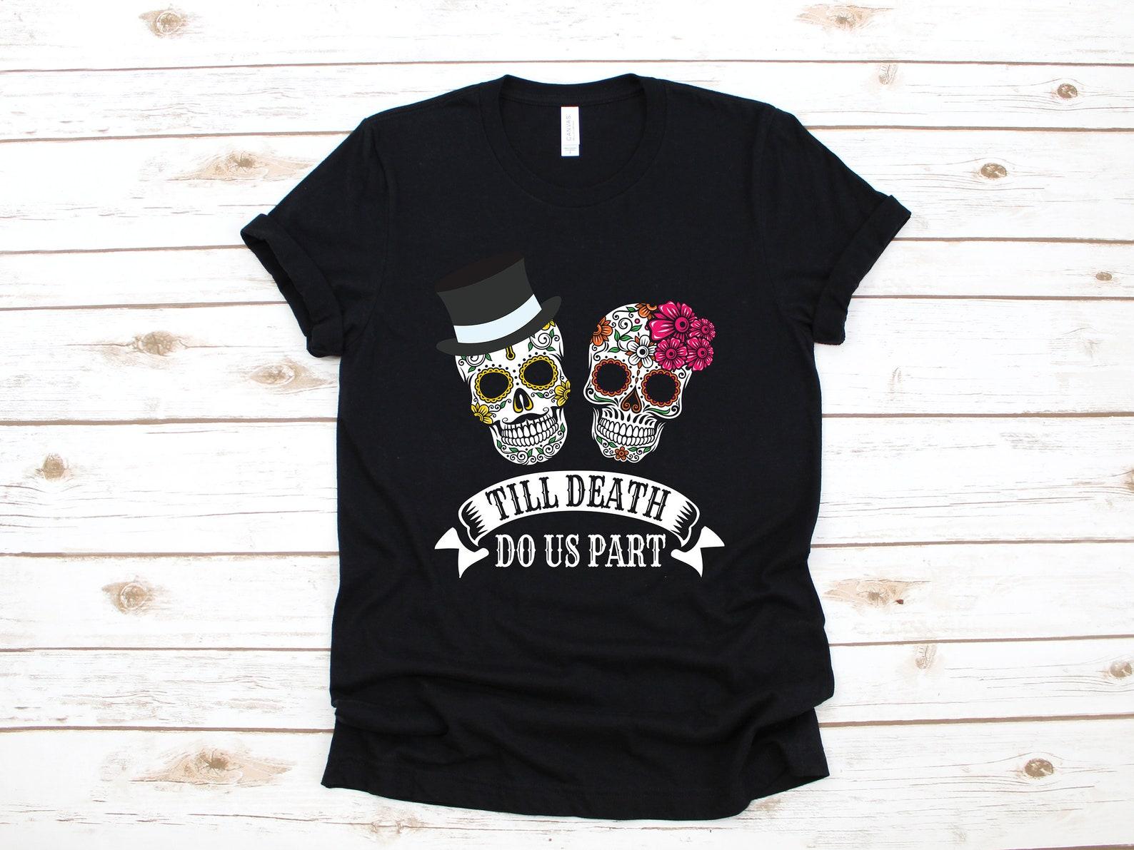 Sugar Skull Wedding Shirt, Till Death Do Us Part, Calavera Mexico Wedding T-Shirt, Cute Wedding Tees, Tank Top, T-shirt,T-shirt L
