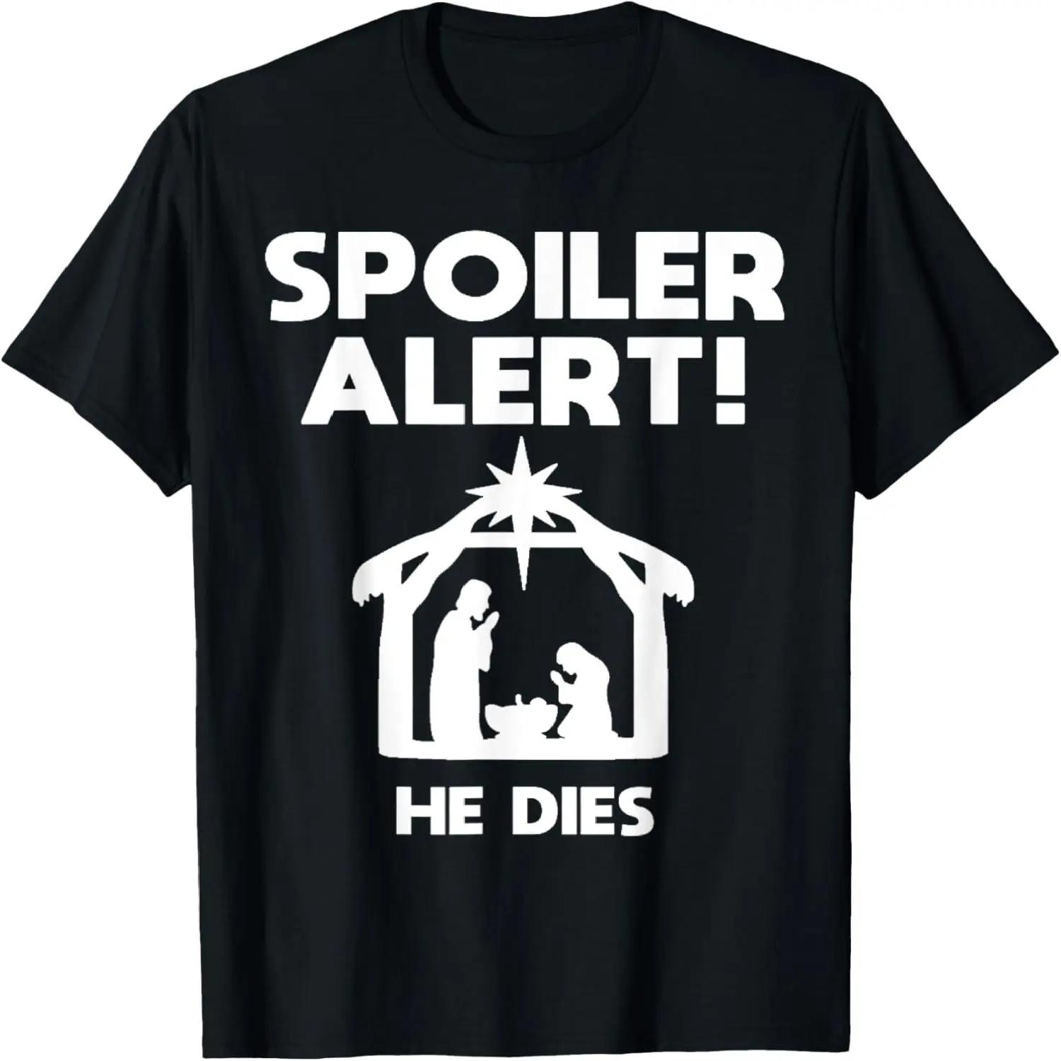 Spoiler Alert He Dies, Funny Christmas T-Shirt S