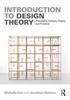 The Introduction To Design Theory : Philosophy, Critique, History and Practice Book