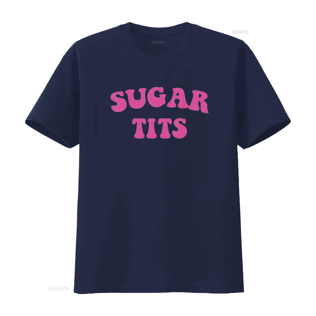 Funny Sugar Tits Saying Sarcastic Apparel Womens T Shirt Black vintage Washed Unisex homme Breathable Stylish graphic Slightly
