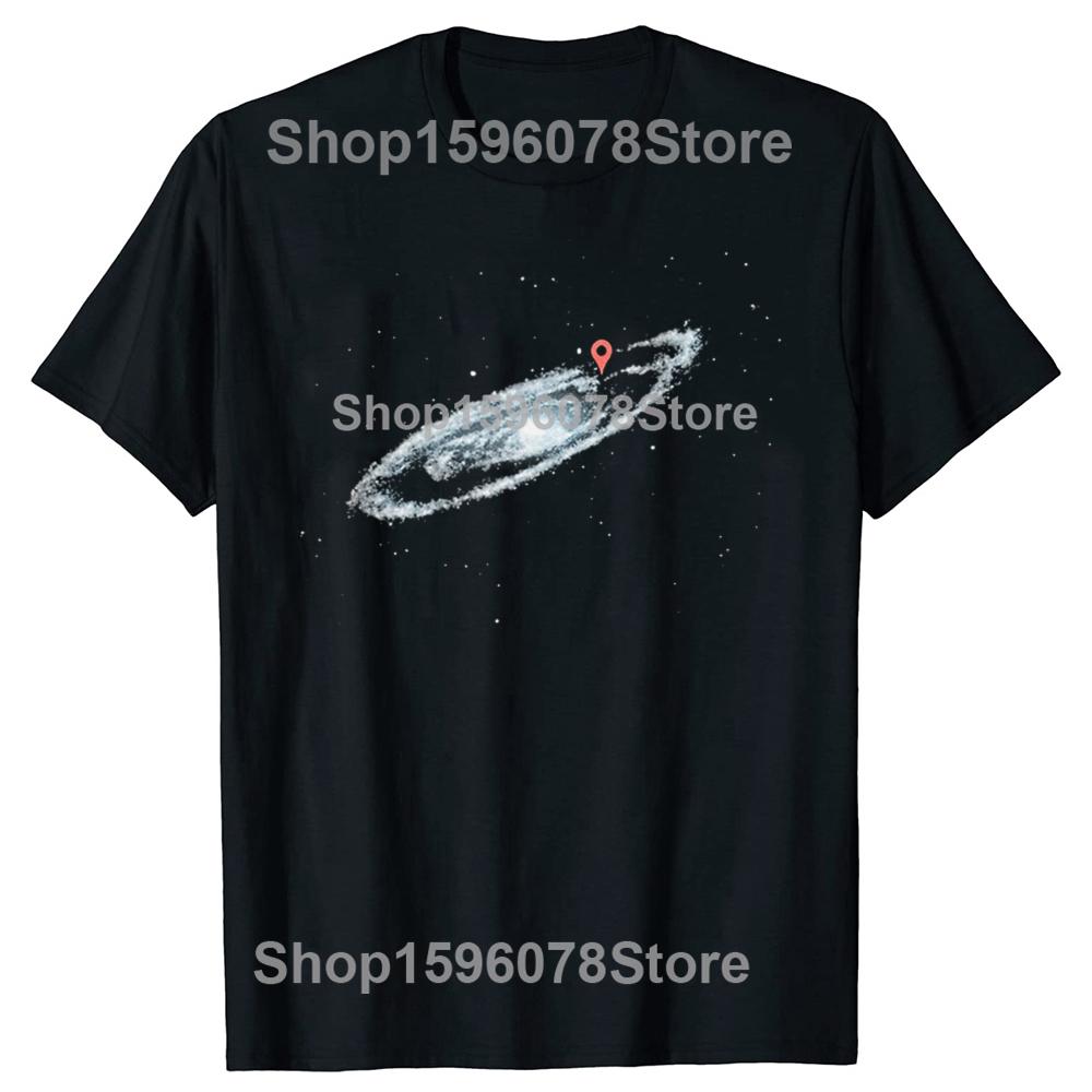 Milky Way Galaxy Universe Location Pin Space Funny T-Shirt You Are Here Galaxy Space Universe Stars Astronomy Graphic Tee