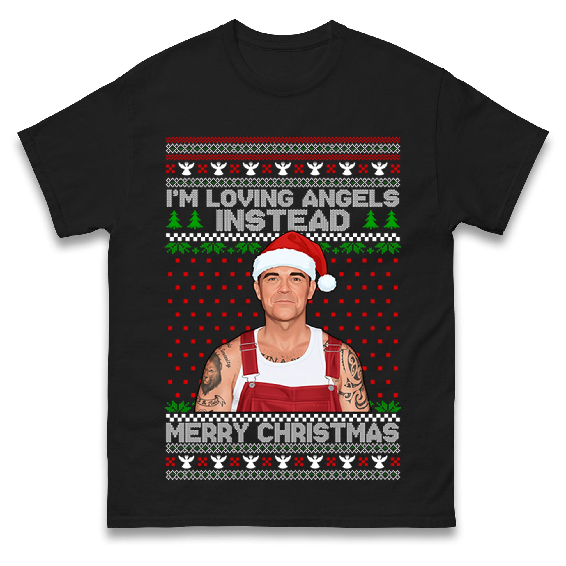 

I m Loving Angels Instead Robbie Williams Christmas T Shirt Tshirt Mens Womens Unisex Tops Tees 3XL