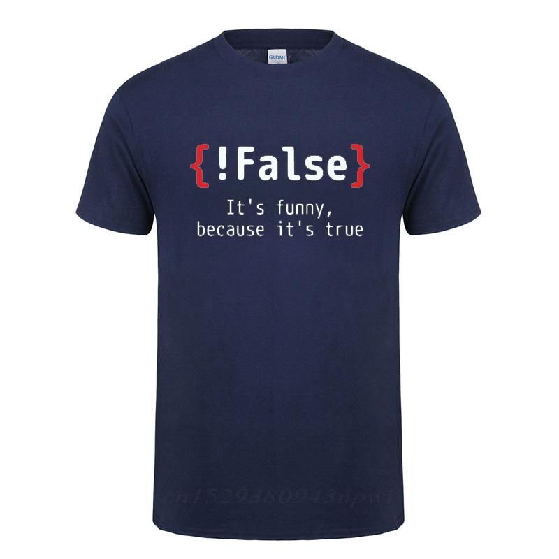 False Its Funny Because Its True Programming Joking Cotton TShirt Humor Birthday Gifts For Men Boyfriend Best Friend T Shirt