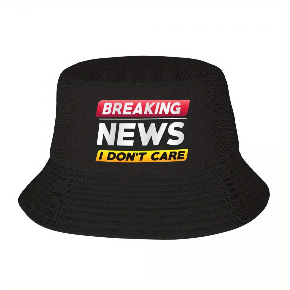 Custom Breaking News I Dont Care Bucket Hat for Unisex Women Printed Summer Beach Sun Camping Cap