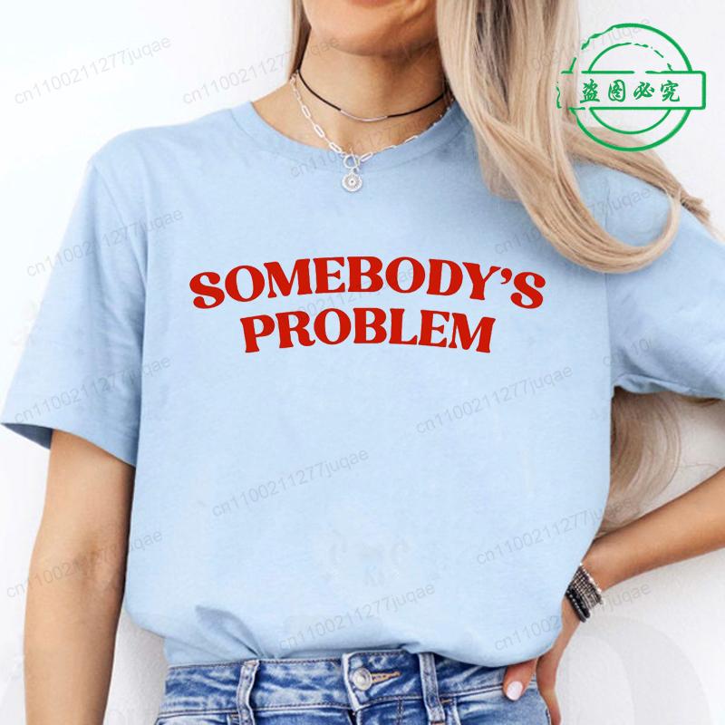 Y2k Harajuku Styles Aesthetic Somebody's Problem Printed T-shirt for Women Girl Summer Vintage Short Sleeve Graphic Women's Tops